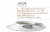 L’Espresso Italiano e il Cappuccino Italiano · PDF fileL’Espresso Italiano Certificato Che cos’è l’espresso? È il modo migliore per ri-cavare dai chicchi di caffè tostati