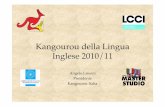 Kangourou della Lingua Inglese 2010/11 · PDF file4. Novità regolamentari 2011 (A) • Art. 1.2 Nel rispetto dello schema accettato a livello internazionale, Kangourou Italia, in