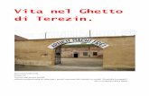 Tesina: vita nel ghetto di Terezin - · PDF fileLa permanenza degli insediamenti ebraici era legata ai sentimenti di tolleranza o intolleranza dei potenti, anche se aleggiava sempre