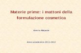 Materie prime: i mattoni della formulazione cosmeticausers.unimi.it/gazzalab/wordpress/wp-content/uploads/2011/12/... · 8 CosmesiCosmesi anno 2011-2012anno 2011-2012 LIPIDI Con il