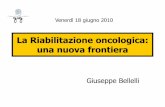 La Riabilitazione oncologica: una nuova frontiera - · PDF fileCancer rehabilitation •La riabilitazione oncologica ha lo scopo di ottimizzare la qualità della vita del malato, aiutando