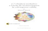 I 7 CHAKRA EVOLUTIVI E L'ARTE DI ARMONIZZARE LE … 7 CHAKRA EVOLUTIVI.pdf · I Chakra I Chakra si manifestano come ‘spirali di energia’ e sono strutture energetiche estremamente