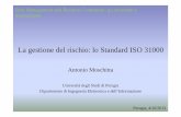 La gestione del rischio: lo Standard ISO · PDF file– La Norma Internazionale è applicabile a qualunque tipo di rischio ... International Standard ISO 31000, Final Draft 2009 [2]