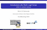 Introduzione alla Shell e agli Script - solira.orge2010-shell-script.pdf · (slide in versione estesa) ... pronto a ricevere comandi da noi. ... indica la cartella stessa (\auto-referenziamento");