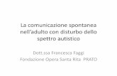 La comunicazione spontanea - irp-cdn. · PDF fileDiminuite abilità di comunicazione sociale Difficoltà nello sviluppo della reciprocità sociale Difficoltà nella considerazione