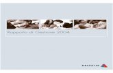 Rapporto di Gestione 2004 - Helvetia · PDF fileHelvetia 8 Di fronte all’evoluzione del mercato assicurativo ita-liano, il nostro Gruppo, in coerenza con il piano stra-tegico 2004-2006,