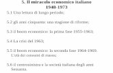5. Il boom economico italiano - · PDF file•1950-1969: boom economico; l‟Italia raggiunge il centro del sistema. •1969-anni Ottanta: ... A. Graziani, L’economia italiana dal