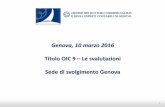 Titolo OIC 9 Le svalutazioni Sede di svolgimento Genova 9... · Genova, 10 marzo 2016 ... essere sistematicamente ammortizzato in ogni esercizio in relazione alla loro ... o deterioramento