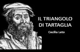 IL TRIANGOLO DI TARTAGLIA - · PDF fileNiccolò Tartaglia fu oggetto di attenzioni da parte di Gerolamo Cardano, che nel marzo del 1539 lo invitò a Milano e si fece confidare la famosa