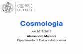 Cosmologia - INAFmarconi/Lezioni/Cosmo13/Lezione01.pdf · A. Marconi Cosmologia (2012/2013) La Cosmologia La Cosmologia studia la struttura e l’evoluzione dell’universo osservabile