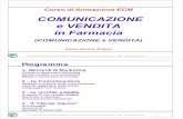 COMUNICAZIONE e VENDITA in Farmaciapwp.alleanzasalute.it/alphega/pdf/corso_com_vendita_ecm.pdf · COMUNICAZIONE E VENDITA IN FARMACIA – Corso teorico di base - Autore : Florio Bovio