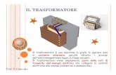 IL TRASFORMATORE - istitutobartolo.it TRASFORMATORE.pdf · Il trasformatore è costituito da un nucleo di ferro a forma toroidale,costituitodalamieresovrapposteedisolatetraloro. Su