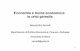 Economia e teoria economica: le crisi · PDF file1 Economia e teoria economica: le crisi gemelle Alessandro Vercelli Dipartimento di Politica Economica, Finanza e Sviluppo Università
