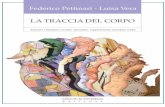 LA TRACCIA DEL CORPO Federico Pettinari - Luisa Vera · PDF fileLuisa Vera è pedagogista clinico, logopedista, psicomotricista funzionale, docen- ... Luisa Vera. . . . . . . . . .