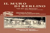 IL MURO DI BERLINO - · PDF fileBerlino nel 1963, durante la quale la sua voce si espresse così: “Duemila anni fa l’esclamazione più fiera nel mondo era Civis romanus sum. ...
