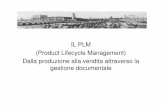 IL PLM (Product Lifecycle Management) Dalla produzione ... · PDF fileIL PLM Che cosa è : Processo di sviluppo del prodotto, dall’ideazione allo smaltimento. Controlla il ciclo