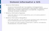 Sistemi informativi e GIS - webalice.it - Sistemi GIS.pdf · Sistemi informativi e GIS Sistema Informativo: – insieme di strumenti per raccogliere, immagazzinare, elaborare, ricercare