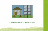 Le strutture di FONDAZIONE - UniFIweb.taed.unifi.it/lab_tec_e/lezioni2013/LEZIONE Fondazioni 9_04.pdf · Strutture di fondazione Le fondazioni sono elementi strutturali che trasferiscono