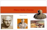 Marco Tullio Cicerone · PPT file · Web view · 2012-02-15Marco Tullio Cicerone Homo novus 3 gennaio 106 a.C. Nasce ad Arpino (Lazio Meridionale, 30 km da Frosinone, situata alla