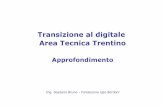 Transizione al digitale Area Tecnica Trentino 1 - 16 dic 2009 Piemonte orientale e Lombardia (inclusa Piacenza) I semestre 2010 ... (LCN). G. Bruno - Passaggio al digitale Call center