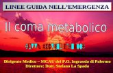 [PPT]Presentazione di PowerPoint - Siti Personali | Libero …digilander.libero.it/psingrassia/Coma metabolico... · Web viewLINEE GUIDA NELL’EMERGENZA Dirigente Medico – MCAU