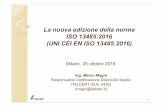 La nuova edizione della norma ISO 13485:2016 (UNI CEI … NORMA... · 1 La nuova edizione della norma ISO 13485:2016 (UNI CEI EN ISO 13485:2016) ing. Marco Magni Responsabile Certificazione