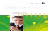 Alcatel-Lucent Business Communication Solutions per ... · Alcatel-Lucent OmniPCX Enterprise Elemento centrale delle soluzioni di comunicazione per le aziende Alcatel-Lucent ... •