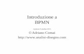 Introduzione a BPMN - adcorsi.com · ©Adriano Comai Introduzione a BPMN Pag. 3 Business Process Model and Notation (BPMN) • creato dalla Business Process Management Initiative,