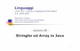 lezione06 stringhe e array - diit.unict.it · 2 A. Longheu –Linguaggi M-Z –Ing. Inf. 2009-2010 Java non possiede un tipo primitivo per la stringa; lestringhe non sono “pezzi