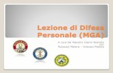 Lezione di Difesa Personale (MGA) - Rotaract Club Matera - …€¦ ·  · 2012-10-15Nella difesa personale occorre considerare due elementi: la tecnica e l’atteggiamentomentale