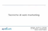 Tecniche di web marketing - aproweb.it · Promotion Marketing Online 3/27 Riguarda la promozione dell'immagine dell'azienda e dei suoi prodotti. Le tecniche usate sono: Acquisto e