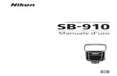 Manuale d’uso - nikonsupport.eu · A Preparazione A–2 Informazioni sull’SB-910 e sul presente manuale d’uso Grazie per l’acquisto del lampeggiatore Nikon SB-910. Per sfruttare