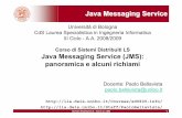 Corso di Sistemi Distribuiti LS Java Messaging Service …lia.deis.unibo.it/Courses/sd0809-info/lucidi/05-JMS(1x).pdfSistemi Distribuiti LS – Cenni su JMS 1 Java Messaging Service