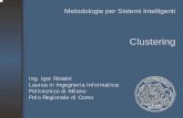 Clustering - Intranet DEIBhome.deib.polimi.it/lanzi/msi/color/Esercitazione_02_Clustering.pdf · l’analisi di un database di osservazioni sul territorio • Assicurazioni – Partizionare