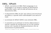 XML: XPath - Home: Dipartimento di Scienze Ambientali ...asorato/SlideXML/XPath.pdfXML: XPath XPath, acronimo di XML Path Language è un linguaggio il cui scopo è quello di identificare
