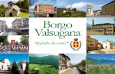 Borgo Valsugana - Grafiche Dalpiaz VALSUGANA.pdf · ... e medioevale di fon-dovalle poi, che la collegava ... di Valle della Bassa Valsugana e del Tesino”. È il centro di ... Il