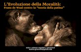 L’Evoluzione della Moralità - comunicazione.uniroma3.it · La teoria del “gene egoista” di Dawkins ... e in cui consiste l'essenza della moralità umana. ... Vampiro vero di