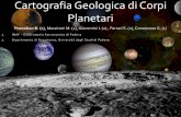 Cartografia Geologica di Corpi Planetari - CIRGEO · Cartografia Geologica di Corpi Planetari Pozzobon R. (1), Massironi M. (2), Giacomini L (2)., Ferrari S. (2), Cremonese G. (1)