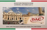 Italy - DAC - Bidcorp Group · Veritas DÂð proudly Gruppo DAC eccellenza per la ristorazione DAC: AN ITALIAN COMPANY FOR ITALIAN FOOD INVESTOR PRESENTATION LONDON, OCTOBER 2015