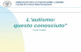 L’autismo: questo conosciutoquesto conosciuto Autismo.pdf · UNIVERSITÀ DEGLI STUDI DI UDINE e URBINO Facoltà di Scienze della formazione “L’autismo: questo conosciutoquesto