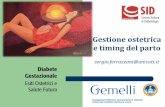 Gestione ostetrica e timing del parto - siditalia.it · Dimensioni del problema. 6-7% delle gravidanze di donne europee è complicato da diabete: 87,5% Diabete gestazionale (GDM)