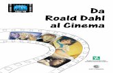 LOMBARDIA CINEMA RAGAZZI 1997-’98 Roald Dahl al … · Matilda 6 miticadi Danny de Vito e Chi ha paura delle streghe di Nicolas Roeg) ed in videocassetta (Il mio amico gigante di