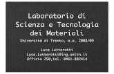 Laboratorio di Scienza e Tecnologia dei Materiali - UniTrento · Laboratorio di Scienza e Tecnologia dei Materiali Universit di Trento, a.a. 2008/09 Luca Lutterotti Luca.Lutterotti@ing.unitn.it