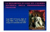 LA MONARCHIA DI LUIGI XIV - Leonardo Milocco - … · 2011-03-01 · Il suo concetto di monarca assoluto è sintetizzato da una celebre frase che gli viene attribuita: ... Guerra