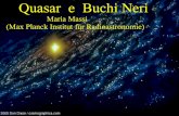 Maria Massi (Max Planck Institut für Radioastronomie) i Quasar sono stati generati sopratutto nel passato ? Quasar = Disco di accrescimento intorno ad un buco nero Luminosita' di