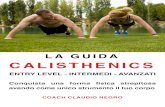 LA GUIDA CALISTHENICS · Guida Calisthenics INDICE CAPITOLI INTRODUZIONE AL CALISTHENICS CAPITOLO 1 - I programmi d’allenamento CAPITOLO 2 - Mobilità e Flessibilità CAPITOLO 3