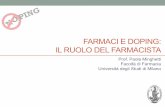 FARMACI E DOPING: IL RUOLO DEL FARMACISTA · FARMACI E DOPING: IL RUOLO DEL FARMACISTA Prof. Paola Minghetti Facoltà di Farmacia Università degli Studi di Milano