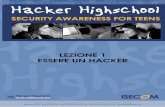 HHS it1 Essere un Hacker - hackerhighschool.orghackerhighschool.org/lessons/HHS_it1_Essere_un_Hacker.v2.pdfPer amore dell'Hacking ... Avete mai provato a fare qualcosa tante volte,