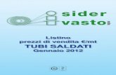 Listino prezzi di vendita €/mt TUBI SALDATI - Sider Vasto · sider vasto spa La SIDER VASTO S.p.A. è stata costitu-ita nel 1975 in Vasto (CH) e ha realizzato un impianto per la