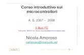 Nicola Amoroso - I2C 2 Il Bus I2C Il bus I2C permette una alta velocit  di comunicazione in standard